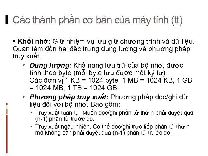 Các thành phần cơ bản của máy tính (tt) § Khối nhớ: Giữ nhiệm