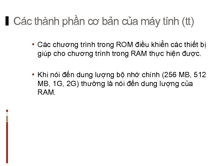 Các thành phần cơ bản của máy tính (tt) • Các chương trình trong