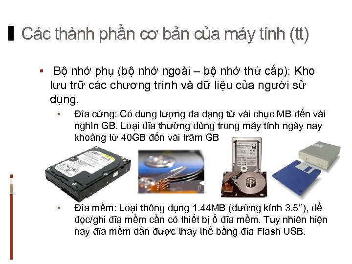Các thành phần cơ bản của máy tính (tt) § Bộ nhớ phụ (bộ