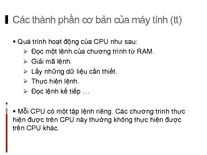 Các thành phần cơ bản của máy tính (tt) § Quá trình hoạt động