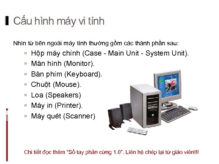 Cấu hình máy vi tính Nhìn từ bên ngoài máy tính thường gồm các