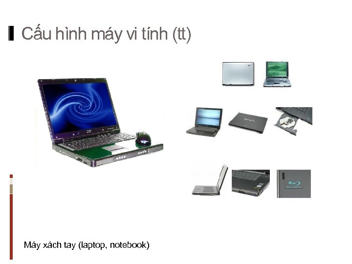 Cấu hình máy vi tính (tt) Máy xách tay (laptop, notebook) 