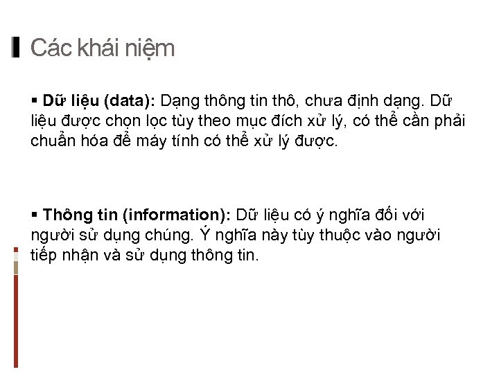 Các khái niệm § Dữ liệu (data): Dạng thông tin thô, chưa định dạng.