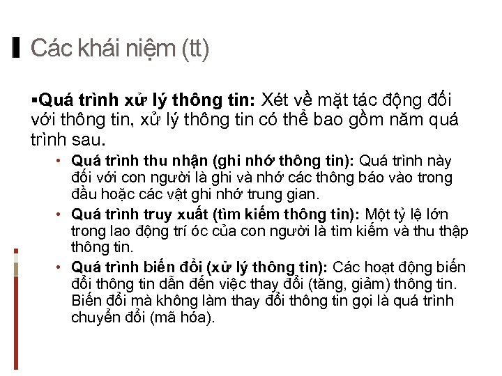 Các khái niệm (tt) §Quá trình xử lý thông tin: Xét về mặt tác