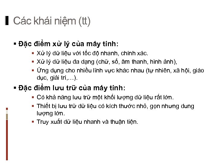 Các khái niệm (tt) § Đặc điểm xử lý của máy tính: § Xử