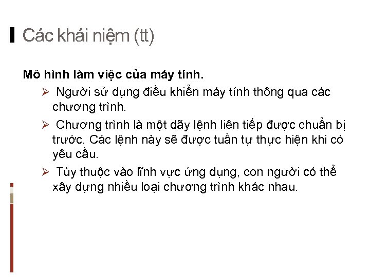 Các khái niệm (tt) Mô hình làm việc của máy tính. Ø Người sử