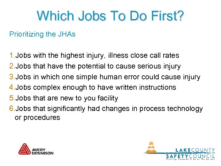 Which Jobs To Do First? Prioritizing the JHAs 1. Jobs with the highest injury,