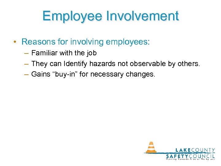 Employee Involvement • Reasons for involving employees: – Familiar with the job – They