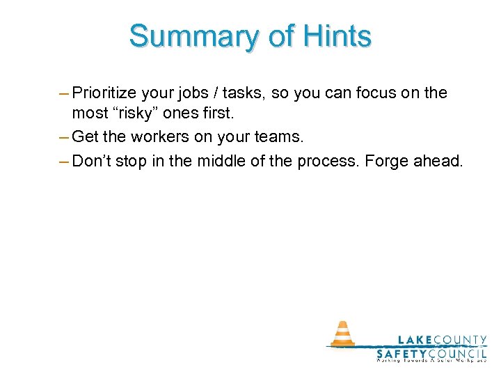 Summary of Hints – Prioritize your jobs / tasks, so you can focus on