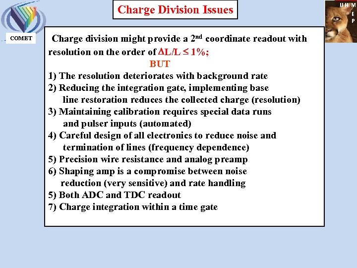 Charge Division Issues COMET Charge division might provide a 2 nd coordinate readout with