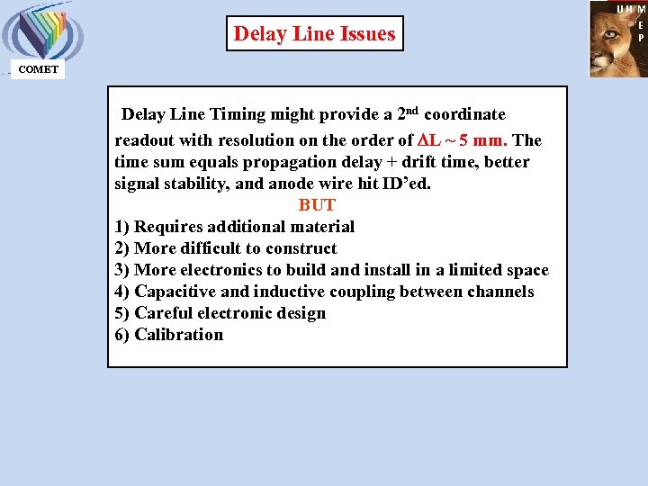 Delay Line Issues COMET Delay Line Timing might provide a 2 nd coordinate readout