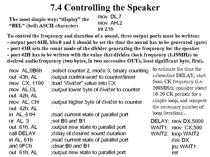 7. 4 Controlling the Speaker mov DL, 7 mov AH, 2 int 21 h