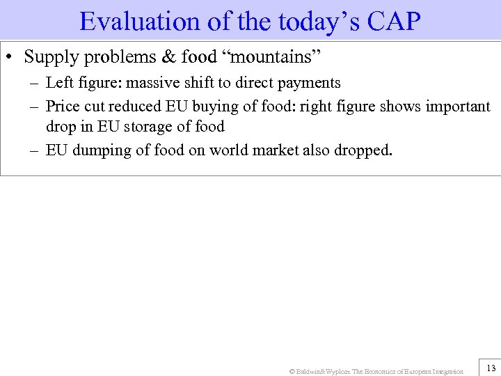 Evaluation of the today’s CAP • Supply problems & food “mountains” – Left figure: