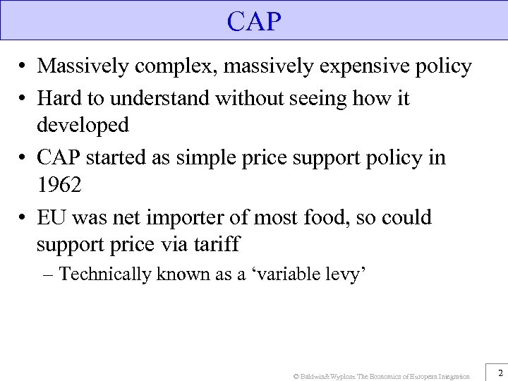 CAP • Massively complex, massively expensive policy • Hard to understand without seeing how