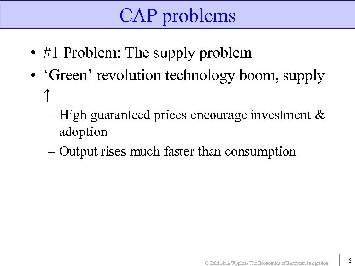 CAP problems • #1 Problem: The supply problem • ‘Green’ revolution technology boom, supply