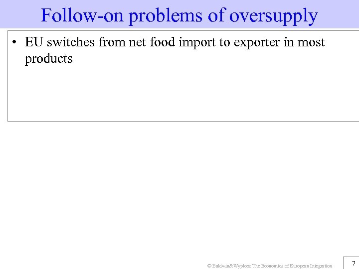 Follow-on problems of oversupply • EU switches from net food import to exporter in