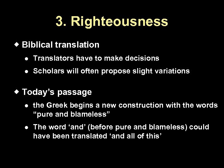 3. Righteousness Biblical translation Translators have to make decisions Scholars will often propose slight