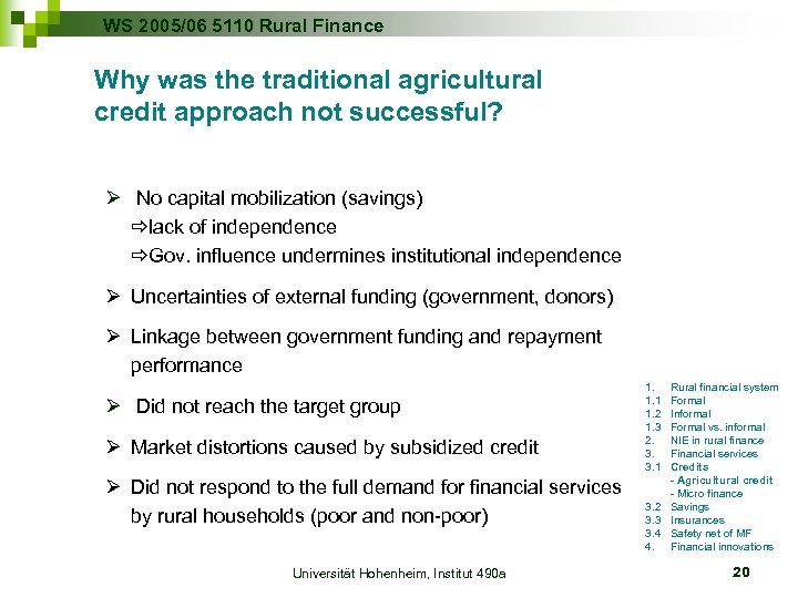WS 2005/06 5110 Rural Finance Why was the traditional agricultural credit approach not successful?