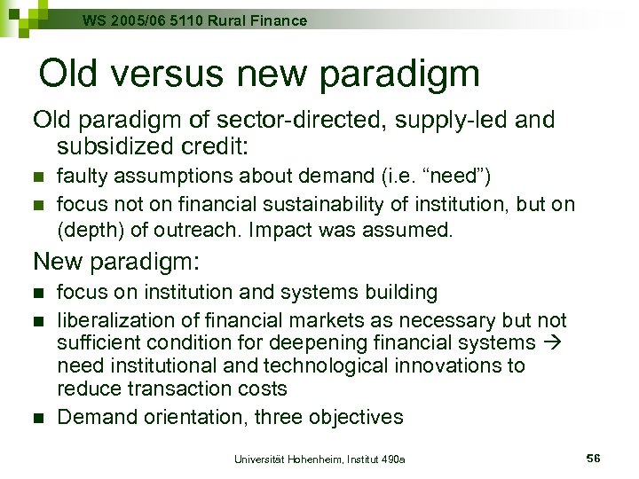 WS 2005/06 5110 Rural Finance Old versus new paradigm Old paradigm of sector-directed, supply-led