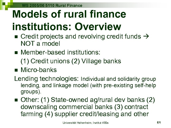 WS 2005/06 5110 Rural Finance Models of rural finance institutions: Overview Credit projects and