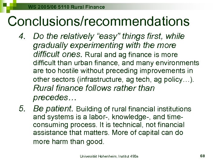 WS 2005/06 5110 Rural Finance Conclusions/recommendations 4. Do the relatively “easy” things first, while