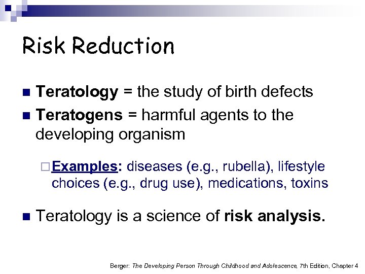 Risk Reduction Teratology = the study of birth defects n Teratogens = harmful agents