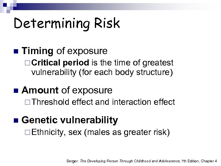 Determining Risk n Timing of exposure ¨ Critical period is the time of greatest