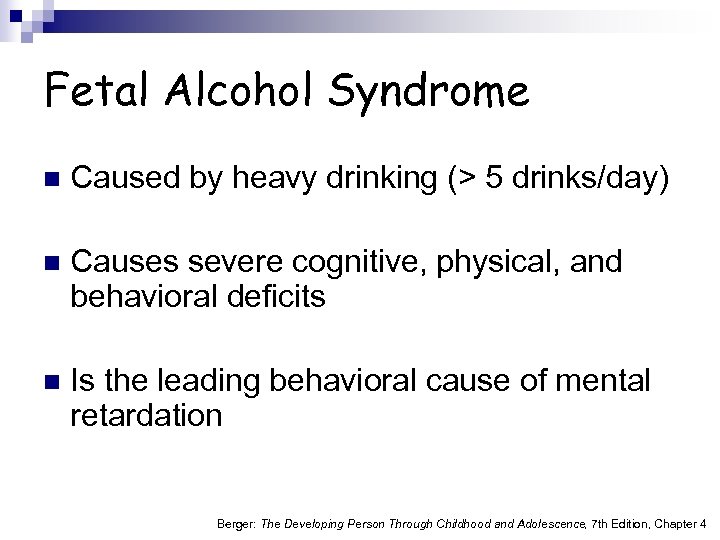 Fetal Alcohol Syndrome n Caused by heavy drinking (> 5 drinks/day) n Causes severe