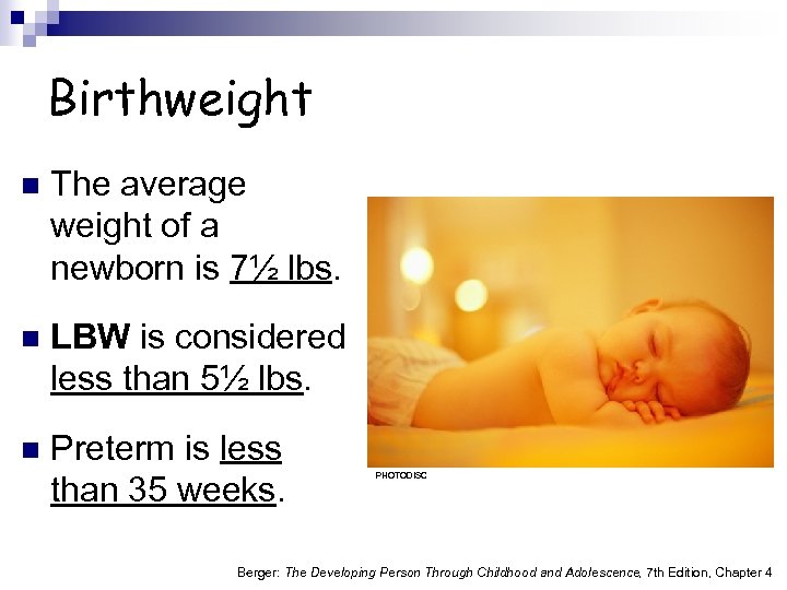 Birthweight n The average weight of a newborn is 7½ lbs. n LBW is