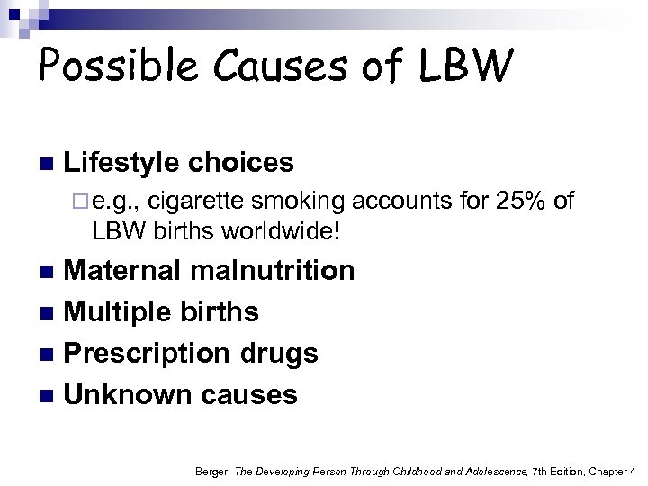 Possible Causes of LBW n Lifestyle choices ¨ e. g. , cigarette smoking accounts