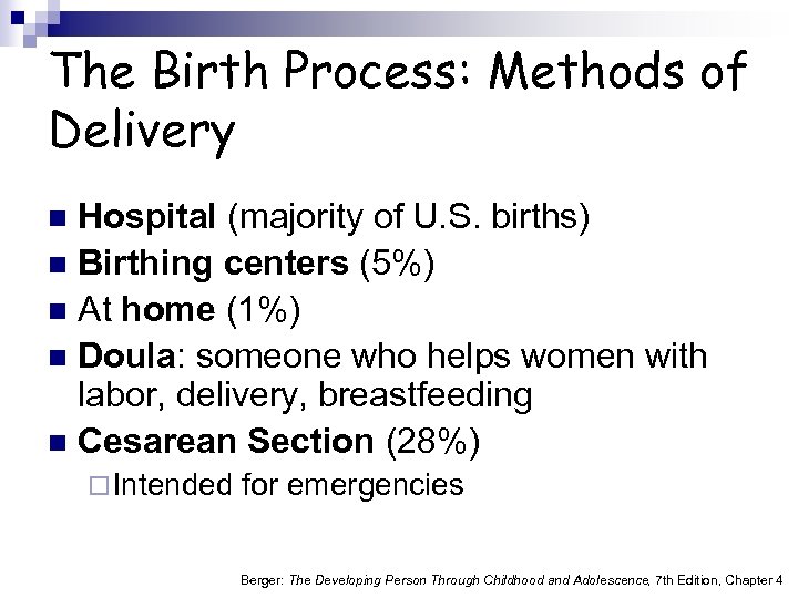 The Birth Process: Methods of Delivery Hospital (majority of U. S. births) n Birthing