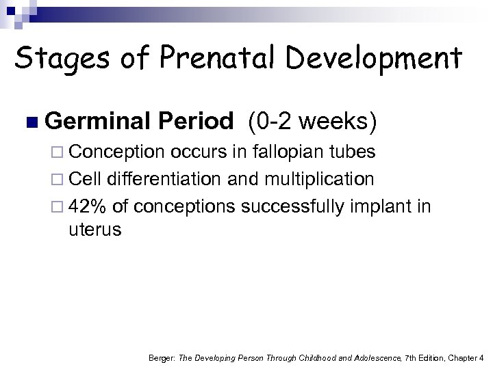 Stages of Prenatal Development n Germinal Period (0 -2 weeks) ¨ Conception occurs in