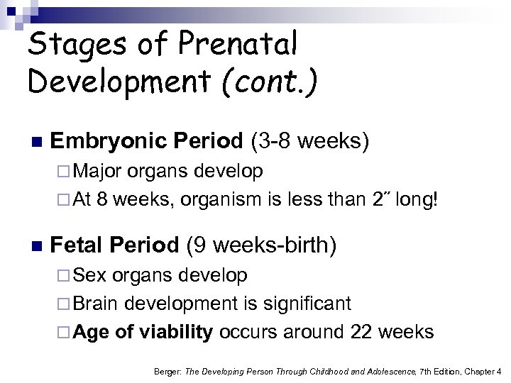 Stages of Prenatal Development (cont. ) n Embryonic Period (3 -8 weeks) ¨ Major