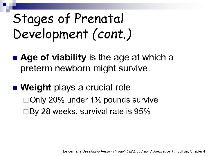 Stages of Prenatal Development (cont. ) n Age of viability is the age at