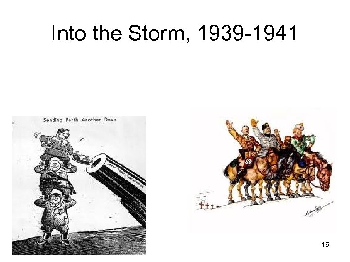 Into the Storm, 1939 -1941 15 