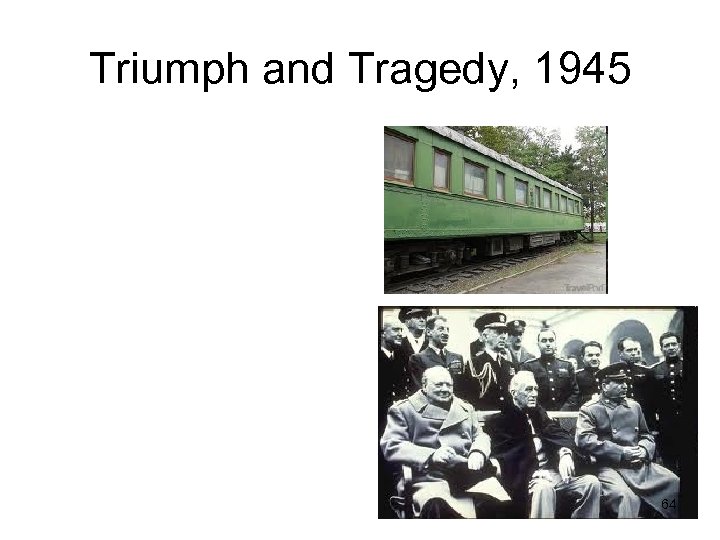 Triumph and Tragedy, 1945 64 