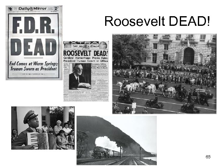 Roosevelt DEAD! 65 