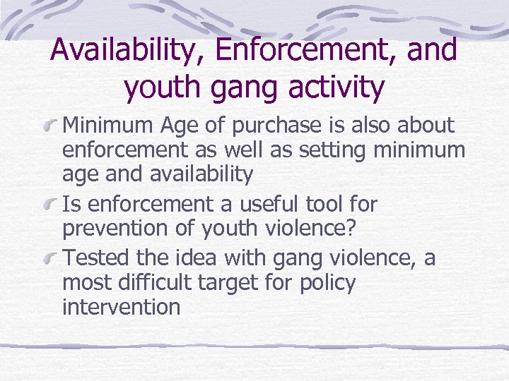 Availability, Enforcement, and youth gang activity Minimum Age of purchase is also about enforcement