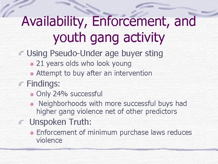 Availability, Enforcement, and youth gang activity Using Pseudo-Under age buyer sting 21 years olds