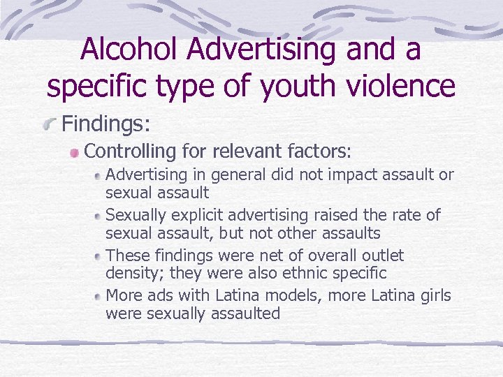Alcohol Advertising and a specific type of youth violence Findings: Controlling for relevant factors: