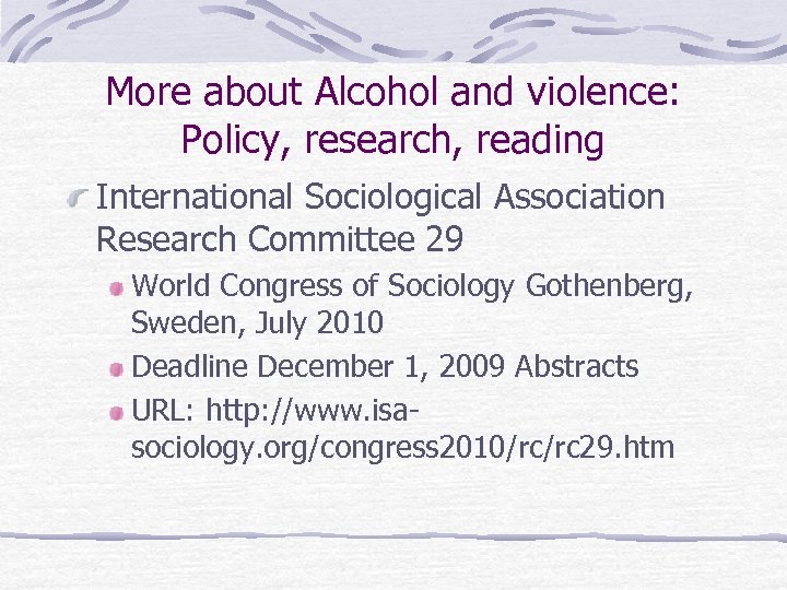 More about Alcohol and violence: Policy, research, reading International Sociological Association Research Committee 29