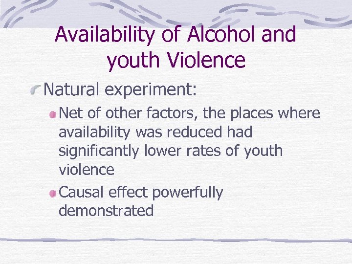 Availability of Alcohol and youth Violence Natural experiment: Net of other factors, the places