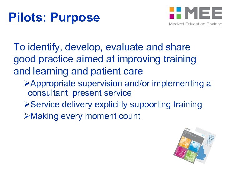 Pilots: Purpose To identify, develop, evaluate and share good practice aimed at improving training