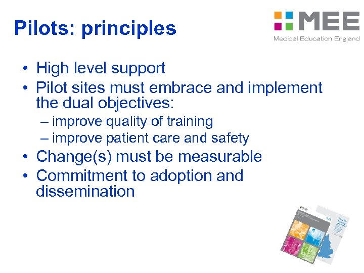 Pilots: principles • High level support • Pilot sites must embrace and implement the