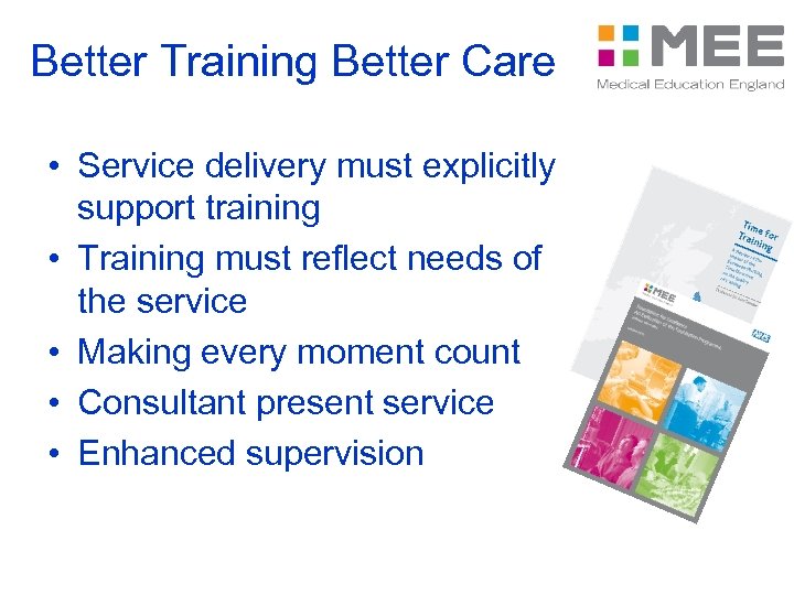 Better Training Better Care • Service delivery must explicitly support training • Training must