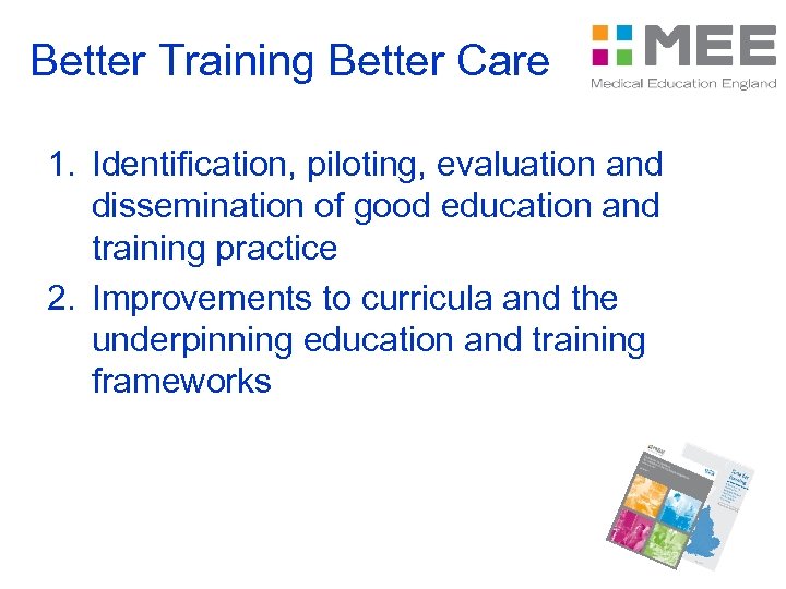 Better Training Better Care 1. Identification, piloting, evaluation and dissemination of good education and