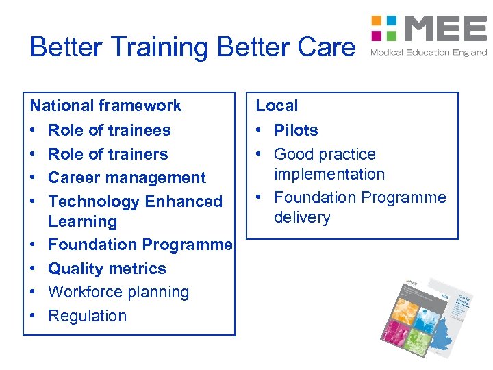 Better Training Better Care National framework Local • • • Pilots • Good practice