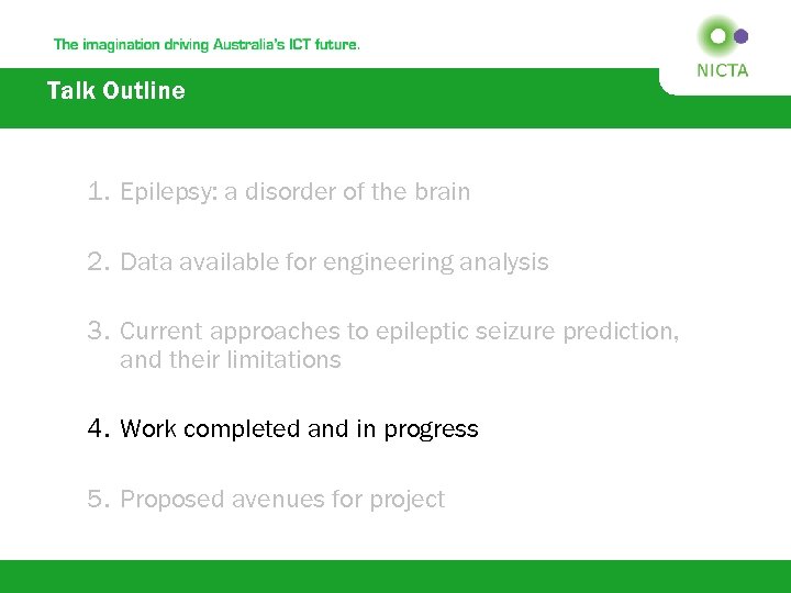Talk Outline 1. Epilepsy: a disorder of the brain 2. Data available for engineering
