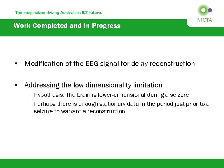 Work Completed and in Progress • Modification of the EEG signal for delay reconstruction