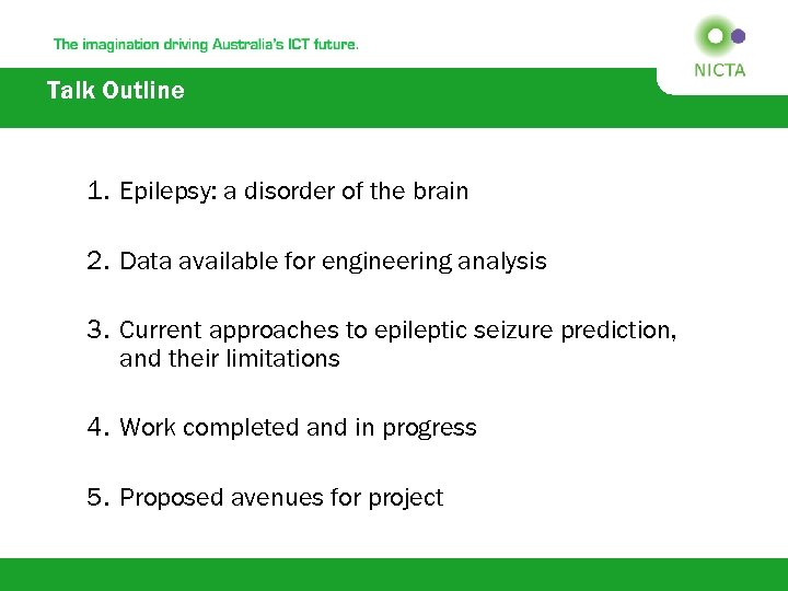 Talk Outline 1. Epilepsy: a disorder of the brain 2. Data available for engineering